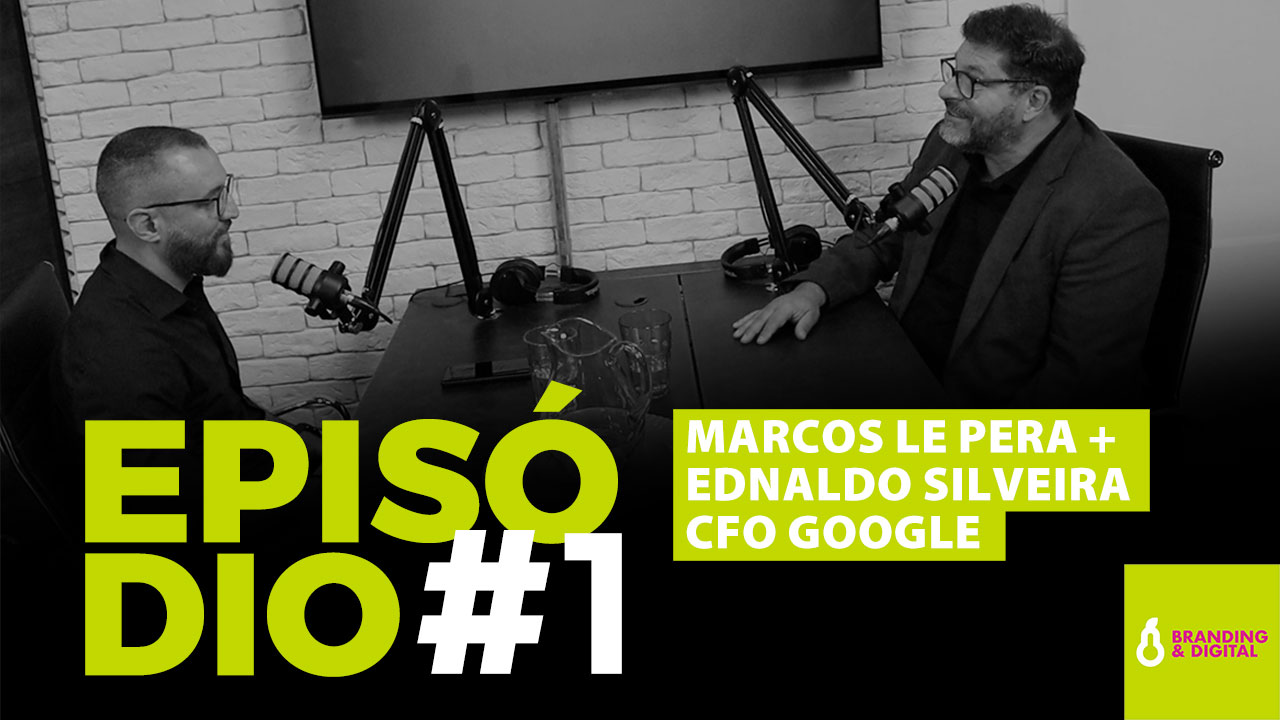 Podcast Le Pera...Episódio #1 Marcos Le Pera e Ednaldo Silveira CFO Google
