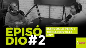 Podcast Le Pera...Episódio #2 - Marcos entrevista Trícia Cristilli HDT